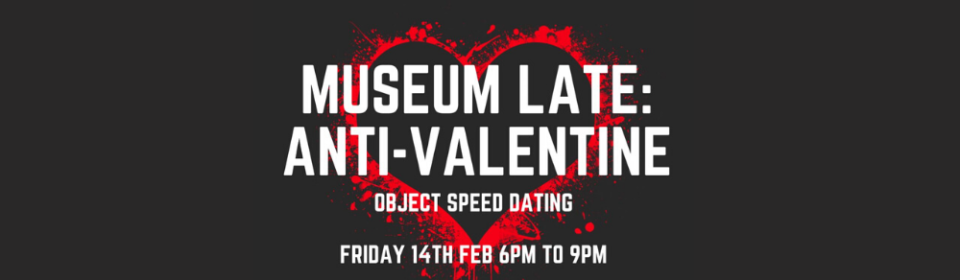 Museum Late: Anti-Valentine’s Day event